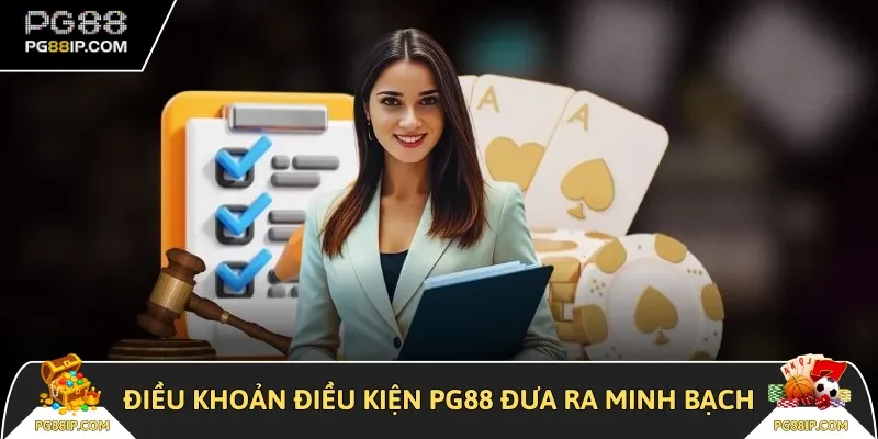 Điều khoản điều kiện PG88 đưa ra minh bạch