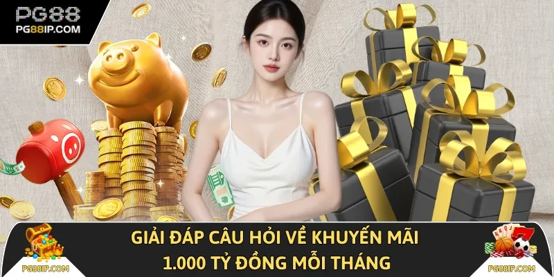 Giải đáp câu hỏi về khuyến mãi 1.000 tỷ đồng mỗi tháng