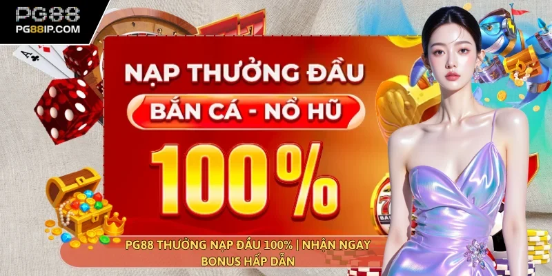 PG88 thưởng nạp đầu 100%
