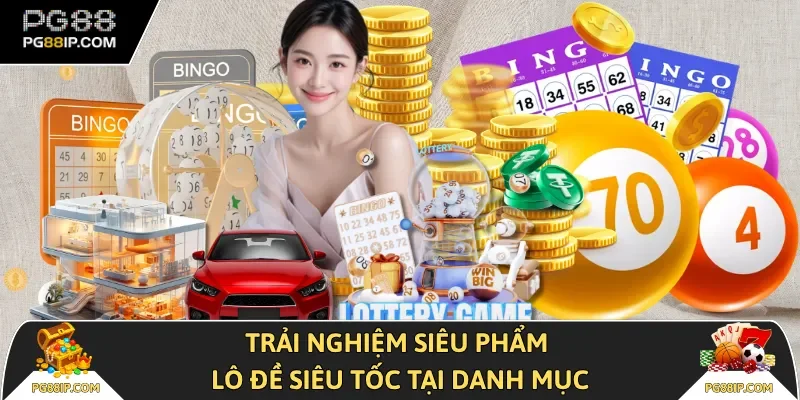 Trải nghiệm siêu phẩm Lô Đề Siêu Tốc tại danh mục